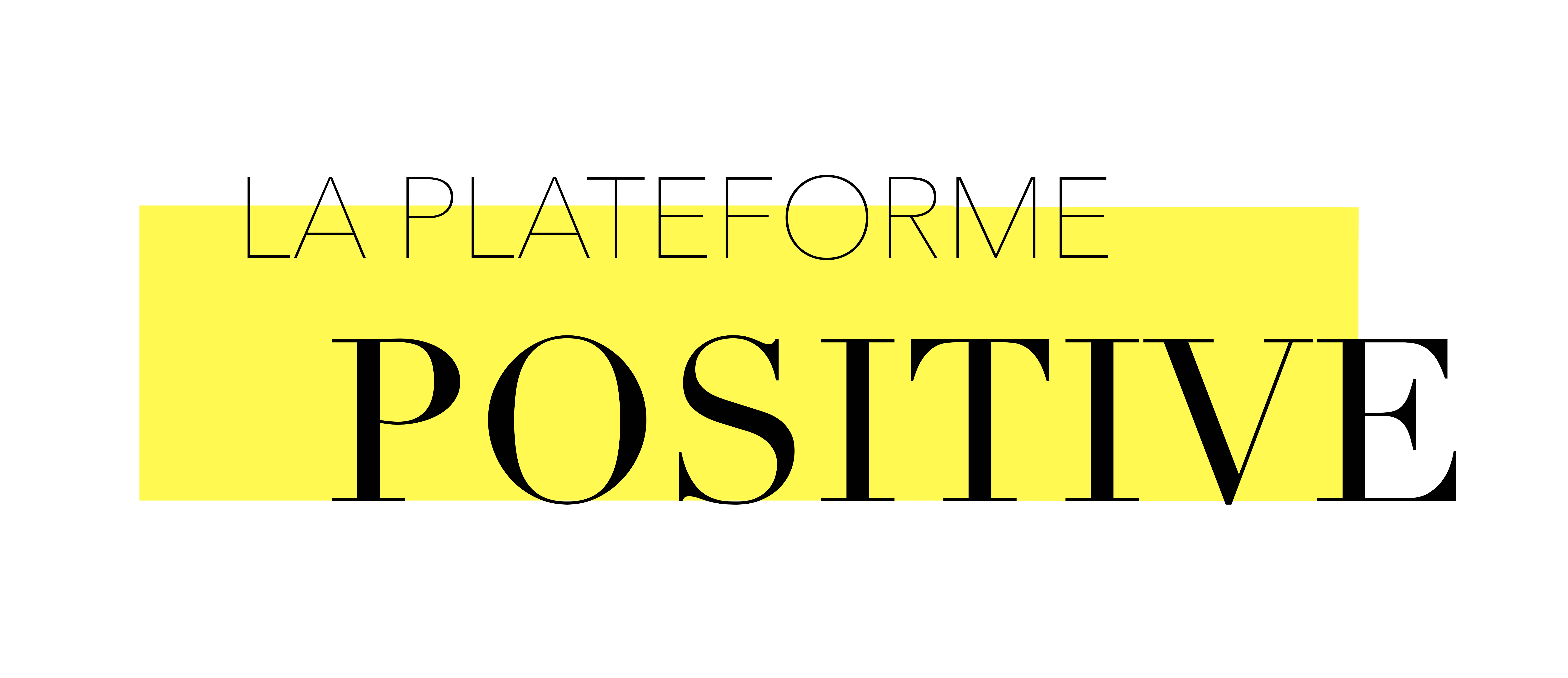 La plateforme positive