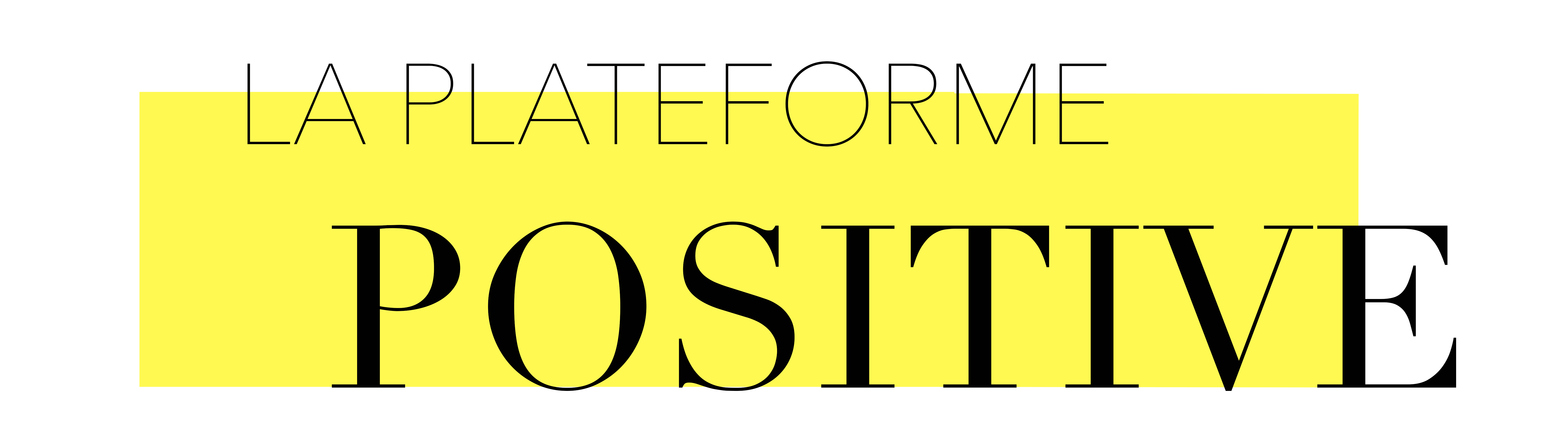 La plateforme positive